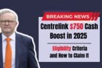 Centrelink $750 Cash Boost in 2025